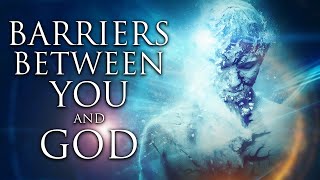 2 Barriers Between You and God - You Need To Remove