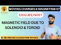 Moving Charges & Magnetism 07 : Ampere's Circuital Law : Magnetic Field Due to Solenoid & Toroid