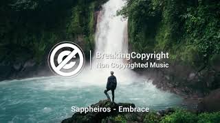 [Non Copyrighted Music] Sappheiros - Embrace [Chill]
