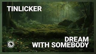 Tinlicker - Dream With Somebody (Extended Mix)