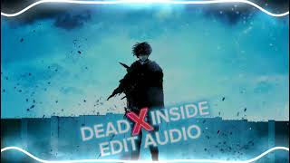 DEAD INSIDE [ EDIT AUDIO ]
