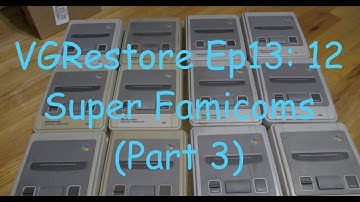 VGRestore Ep13: 12 Super Famicoms (Part 3)