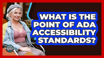 What Is The Point Of ADA Accessibility Standards?