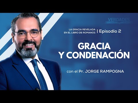 GRACIA Y CONDENACIÓN | VERDADES | Pr. Jorge Rampogna