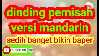 Dinding pemisah versi mandarin sedih banget bikin baper