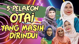 5 Pelakon Wanita Otai  | Wan Maimunah | Ruminah Sidek | Normah Damanhuri | Fauziah Nawawi