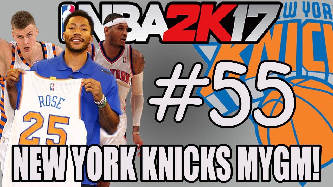  GOING 82 0 NBA 2K17 MyGM NEW YORK KNICKS 55 YouTube