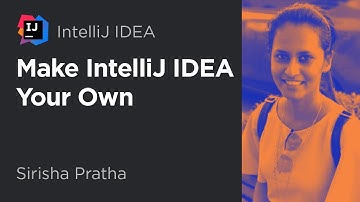 Make IntelliJ IDEA Your Own
