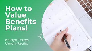 How to Value Benefits Plans - Kaitlyn Torres, Union Pacific