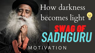 The Swag of Sadhguru - How darkness becomes light || Sadhguru thoughts || Darkness is light #quotes