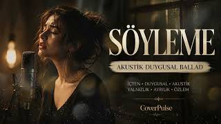 Söyleme (Akustik Duygusal Ballad Cover) Kadın Vokal • Duygusal Slow Şarkı