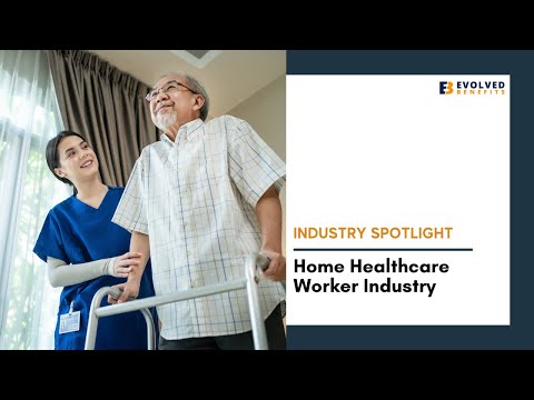 Industry Spotlight: Home Healthcare Worker Industry