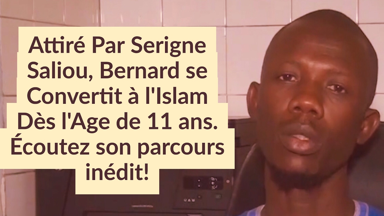 Attiré Par Serigne Saliou, Bernard se Convertit à l'Islam Dès l'Age de 11 ans. Écoutez son parcours!