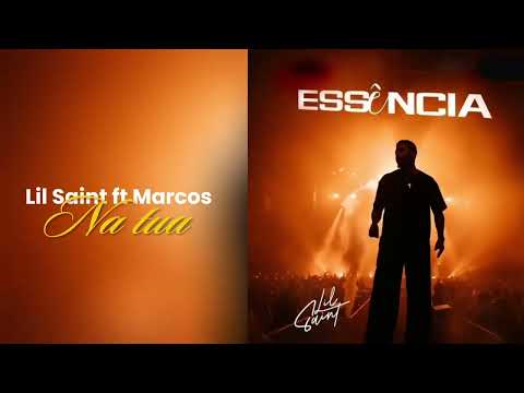Lil Saint - Na tua ft Marcos Onex