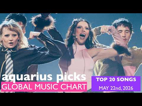 Global Music Chart ✨ May 22nd, 2026 - Top 20 Songs 🔮 AQUARIUS PICKS 🔮