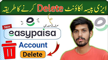 Easypaisa Account Delete Karne Ka Tarika | How To Delete Easypaisa Account 