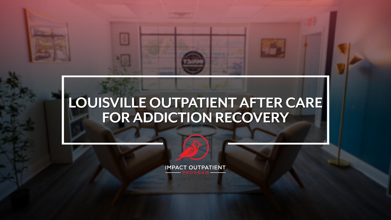 Louisville Outpatient After Care for Addiction Recovery