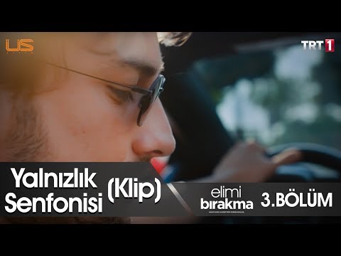 Yalnızlık Senfonisi (Klip) - Elimi Bırakma 3.Bölüm