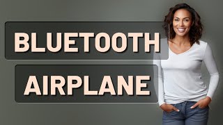 Can You Share Files via Bluetooth in Airplane Mode?