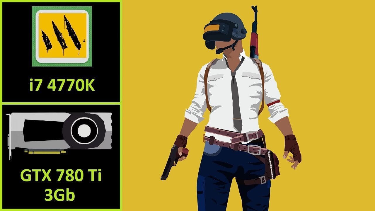 PUBG - GTX 780 Ti 3GB | Core i7 4770K | 2023