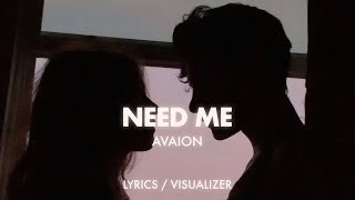 AVAION - NEED ME (Lyrics / Visualizer)