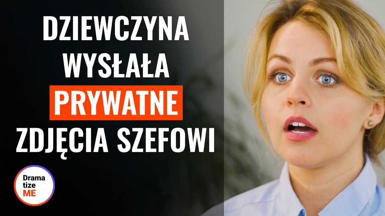 DZIEWCZYNA WYSŁAŁA PRYWATNE ZDJĘCIA SZEFOWI | @DramatizeMePolska