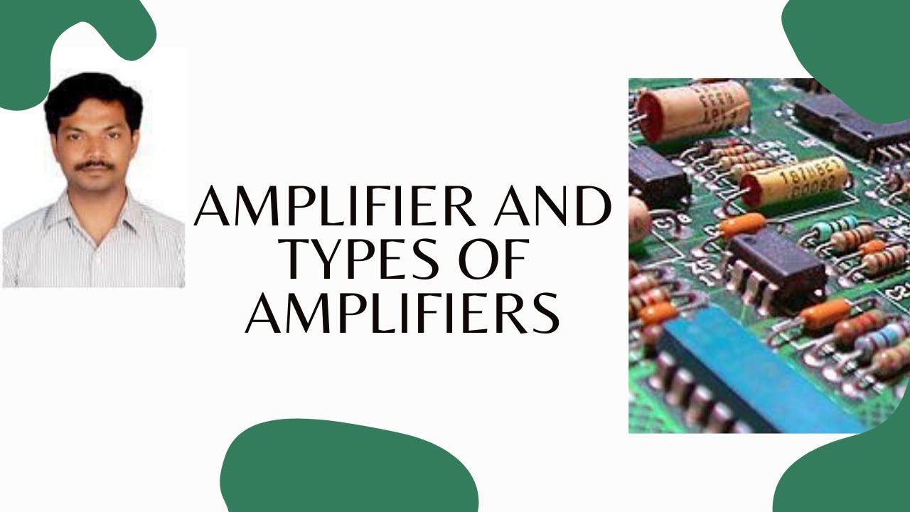 Amplifier and Types of Amplifiers - YouTube