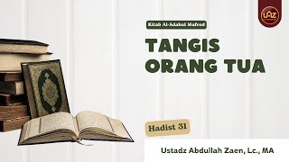 Tangis Orang Tua Hadits 31 - Ustadz Abdullah Zaen, Lc., MA