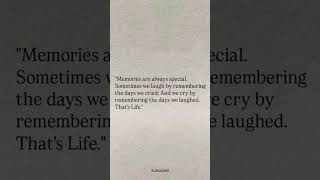 Memories are always special  Sometimes we laugh by remembering the days we cried...
