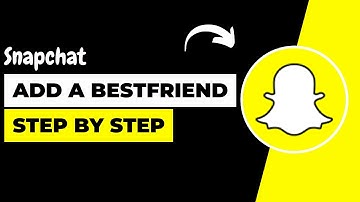 Snapchat Bestfriend: How To Add A Best Friend On Snapchat