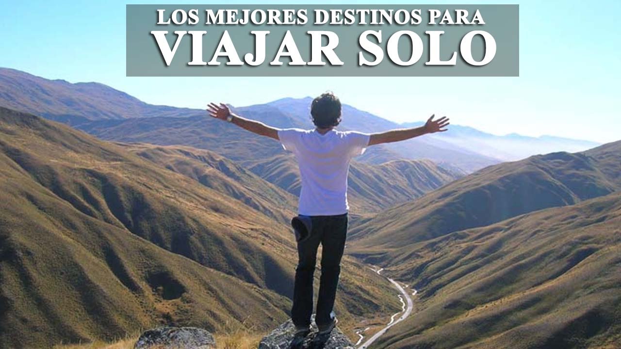Los mejores destinos para viajar solo Turismo en solitario, lugares