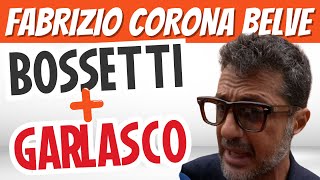 Fabrizio Corona FALSISSIMO vs Belve, su BOSSETTI e GARLASCO