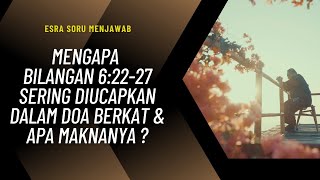 PDT. DR. ESRA SORU : MENGAPA BILANGAN 6:22-27 SERING DIUCAPKAN DALAM DOA BERKAT & APA MAKNANYA ?