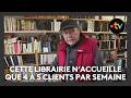 Ref:cAxYb_4Pvwc Cette librairie n'accueille plus que 4 � 5 clients par semaine