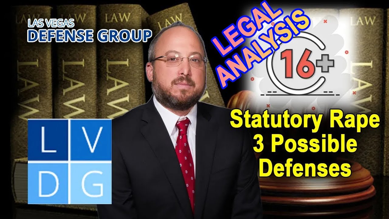 LEGAL ANALYSIS Falsely Accused of Statutory Rape in Nevada? 3 Legal Defenses