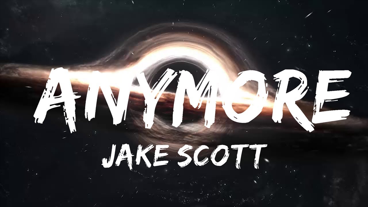 Jake Scott - Anymore (текст) Top Lyrics