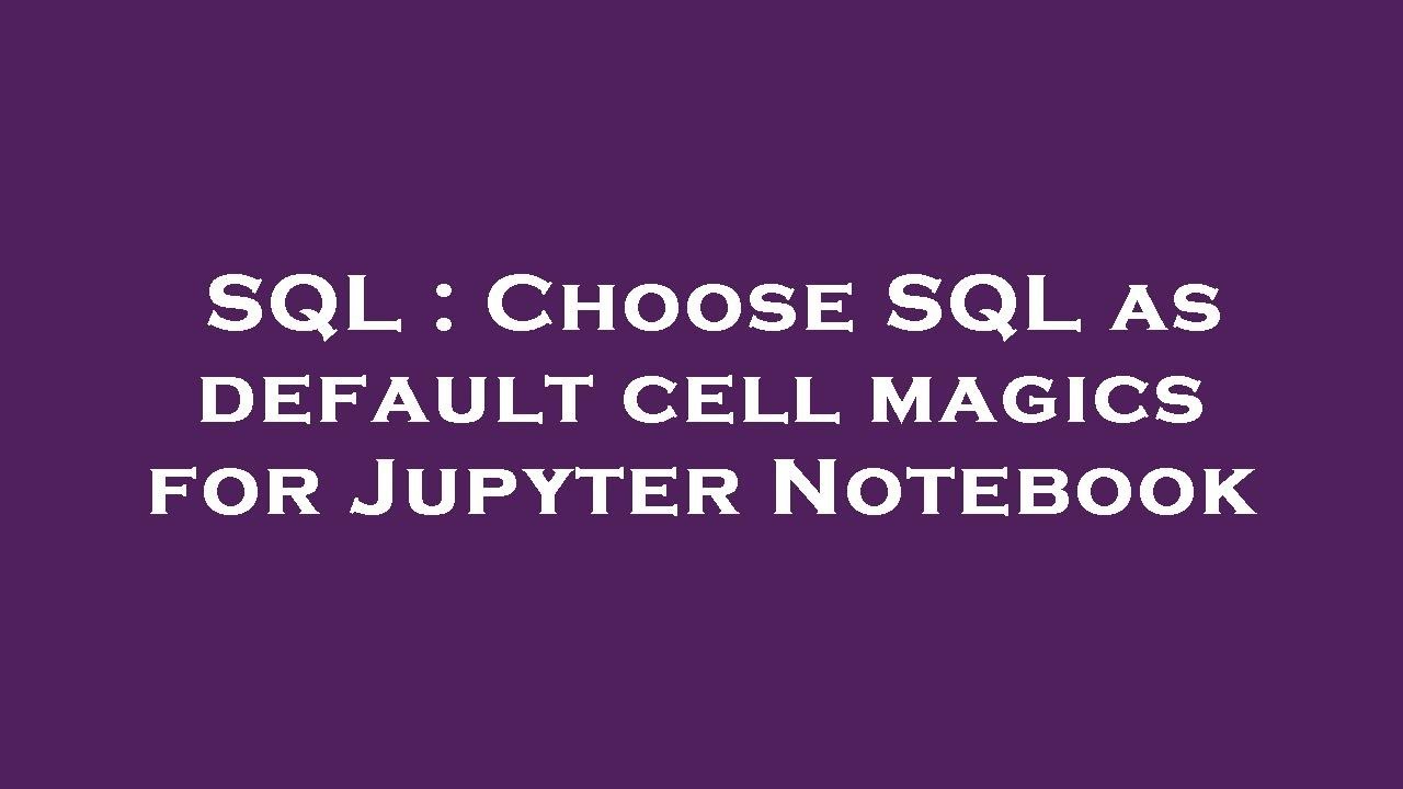 Usageerror Cell Magic Sql Not Found – OSUUA