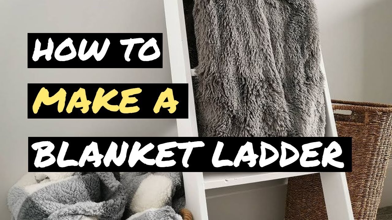 How to BUILD a BLANKET LADDER in 10 easy steps
