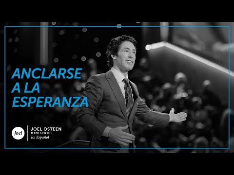 Joel Osteen - Anclarse a la esperanza