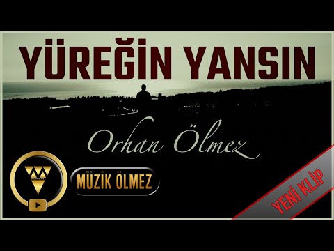 Orhan Ölmez - Yüreğin Yansın (Official Video Klip)
