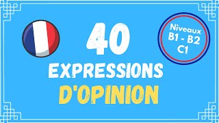 40 ways of expressing opinion in French | Level B1 - B2 - C1
