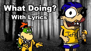 What Doing (Made by @Frog101_Real ) WITH LYRICS (Now With Subtitles!)