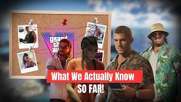 GTA 6: What We Know So Far (LATEST REAL DETAILS)