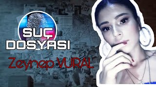 Suç Dosyası | Zeynep VURAL | Kriminal