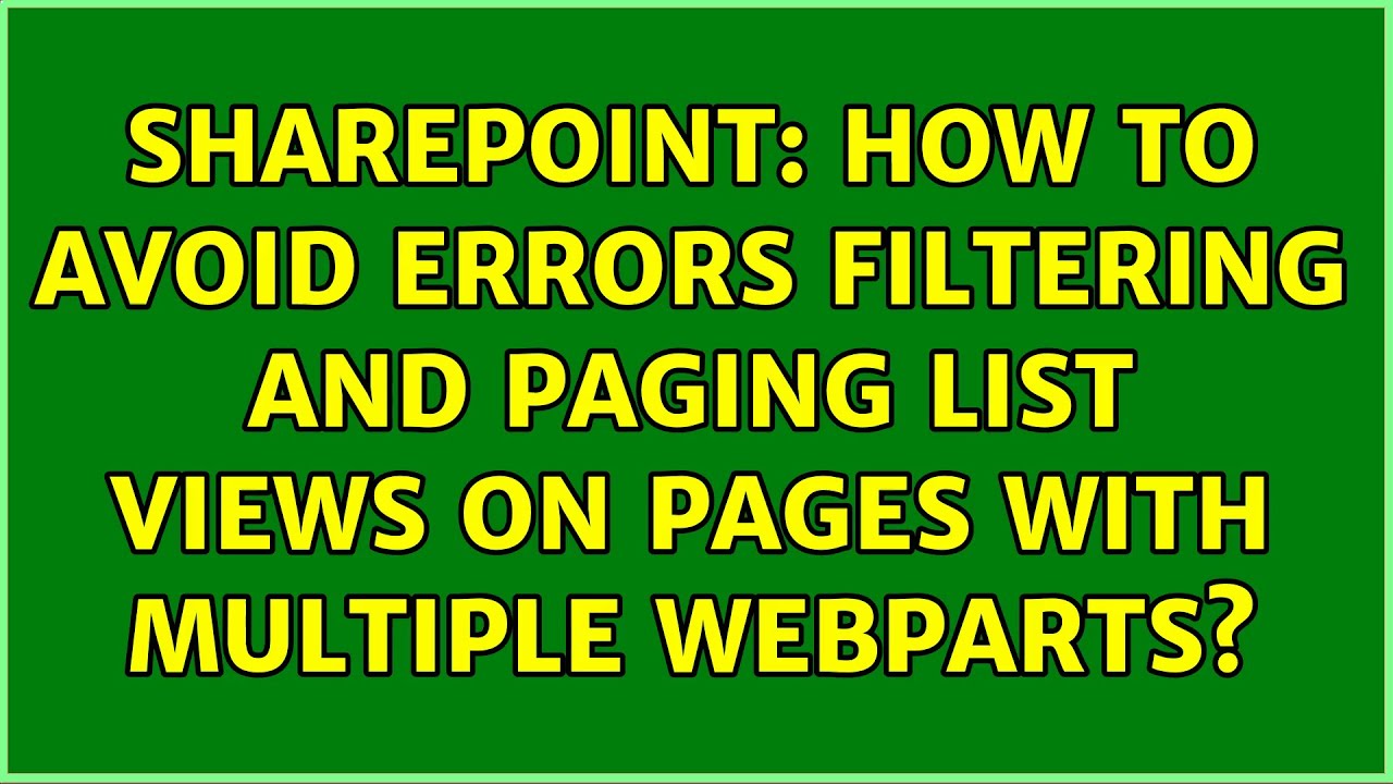 Sharepoint: How to avoid errors filtering and paging list views on pages with multiple webparts?