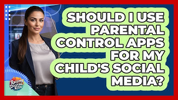 Should I Use Parental Control Apps For My Child