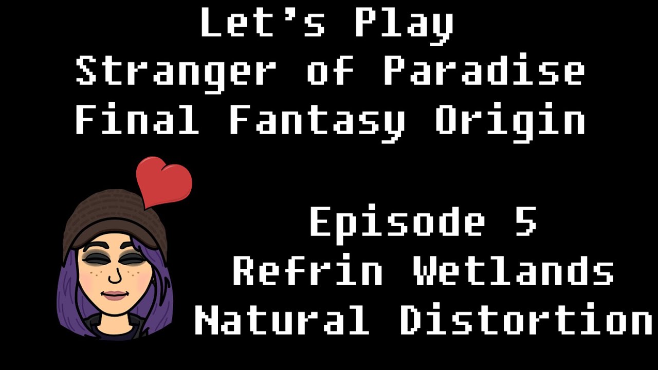 Stranger of Paradise Final Fantasy Origin: Episode 5: Refrin Wetlands Natural Distortion