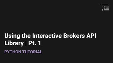 Using the Interactive Brokers Python API Library Pt. 1