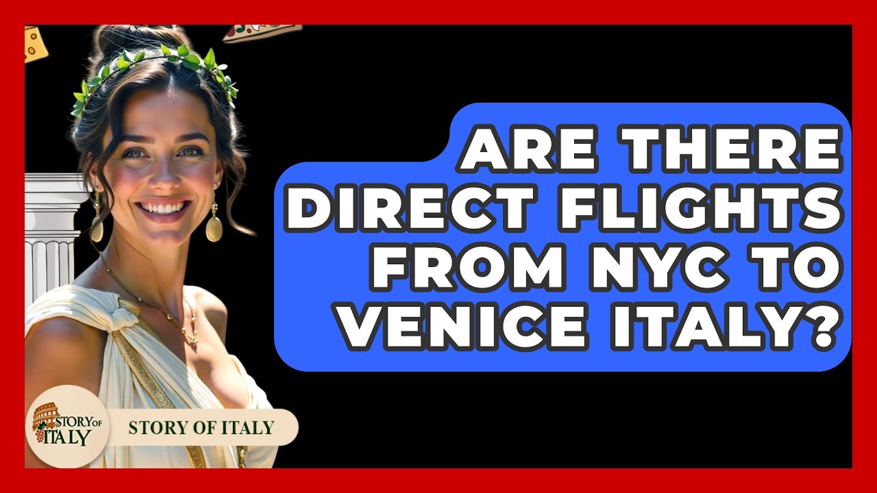 Are There Direct Flights From NYC To Venice Italy? - Story Of Italy