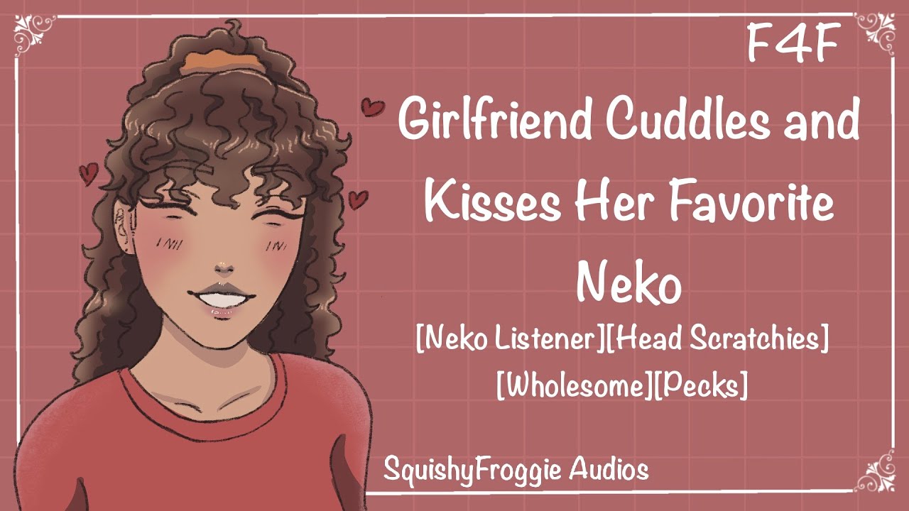 [F4F] GF Cuddles and Kisses Her Favorite Neko [Wholesome][Head Scratchies][Pecks][Compliments]